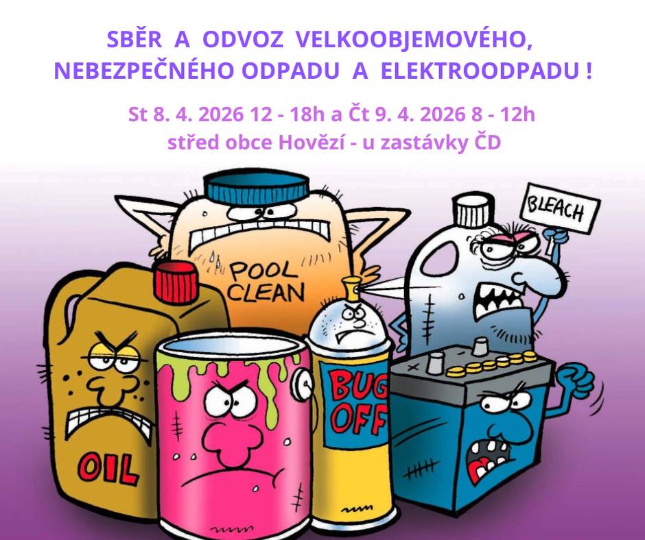 Sběr a odvoz velkoobjemového a nebezpečného odpadu a elektroodpadu proběhne ve středu 8. 4. v době 12 -18hod a ve čtvrtek 9. 4. v době od 8 - 12hod. Sběrné místo - za vlakovou zastávkou.