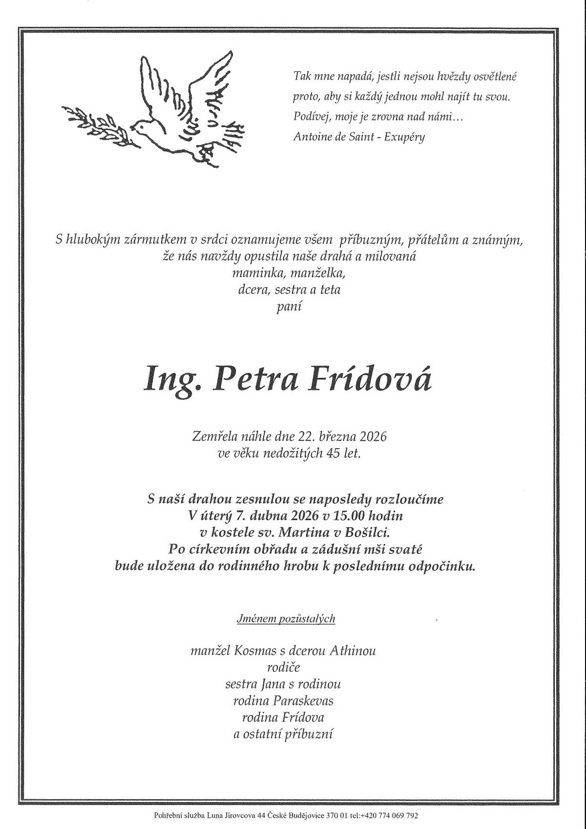 S hlubokým zármutkem oznamujeme, že dne 22. března 2026 zemřela náhle ve věku 44 let paní Ing. Petra Frídová. Poslední rozloučení proběhne v úterý 7. dubna 2026 v 15.00 hodin v kostele sv. Martina v Bošilci. Zastupitelé obce a pracovníci úřadu vyjadřují pozůstalým upřímnou soustrast. Zarmoucená rodina děkuje všem za tichou vzpomínku.