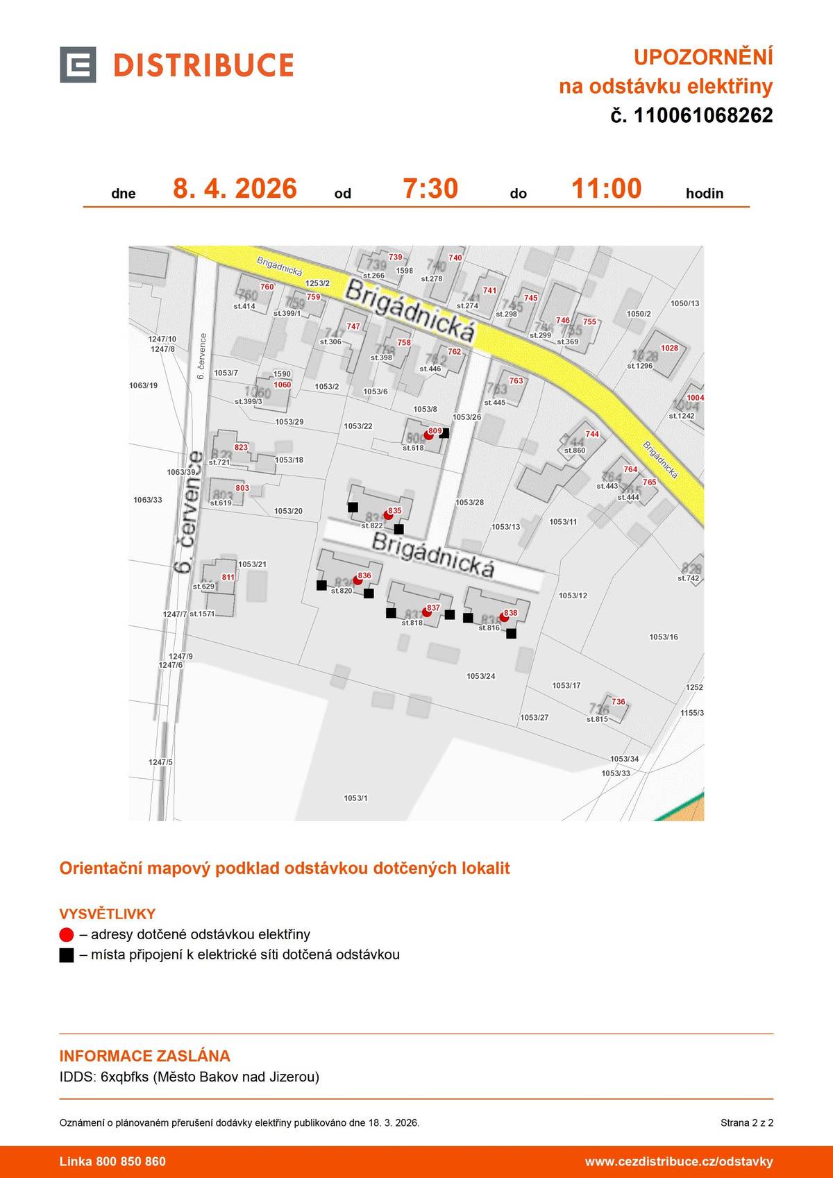 Upozorňujeme občany na plánované přerušení dodávky elektřiny v několika částech Bakova nad Jizerou. Odstávky proběhnou postupně během dne: 🕢 7:30–11:00 📍 ul. Brigádnická (č. p. 809, 835–838) 🕦 11:30–13:00 📍 ul. Ku splávku (č. p. 711, 850) 📍 ul. Pražská (č. p. 732) 🕐 13:00–15:00 📍 ul. Rybní důl (č. p. 210, 221, 222, 260, 319) 👉 Dbejte prosím zvýšené opatrnosti – i během odstávky je nutné považovat elektrická zařízení za pod napětím. Děkujeme za pochopení.