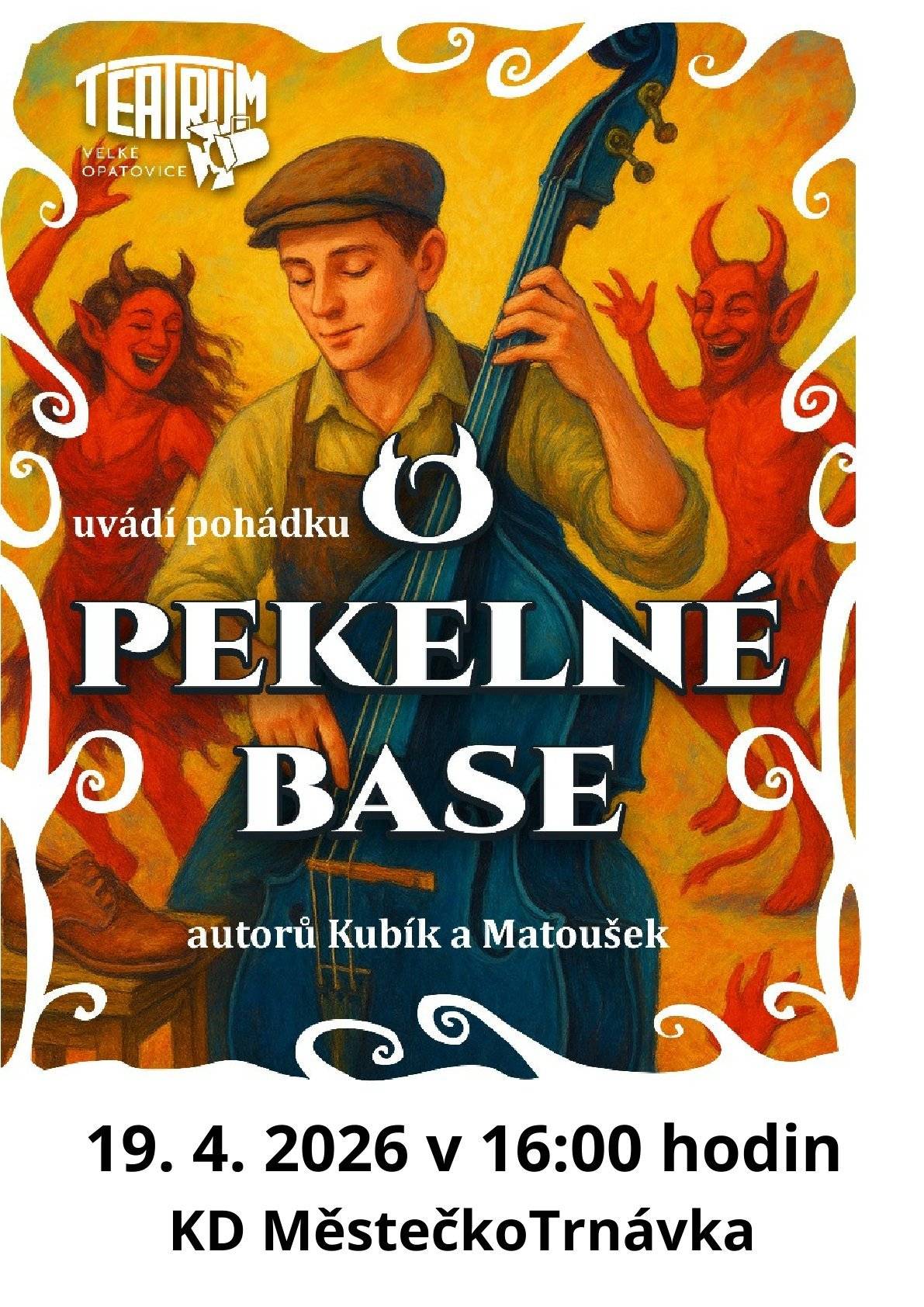 V neděli 19. dubna od 16 hodin sehraje divadelní soubor Teatrum Velké Opatovice pohádku O PEKELNÉ BASE.