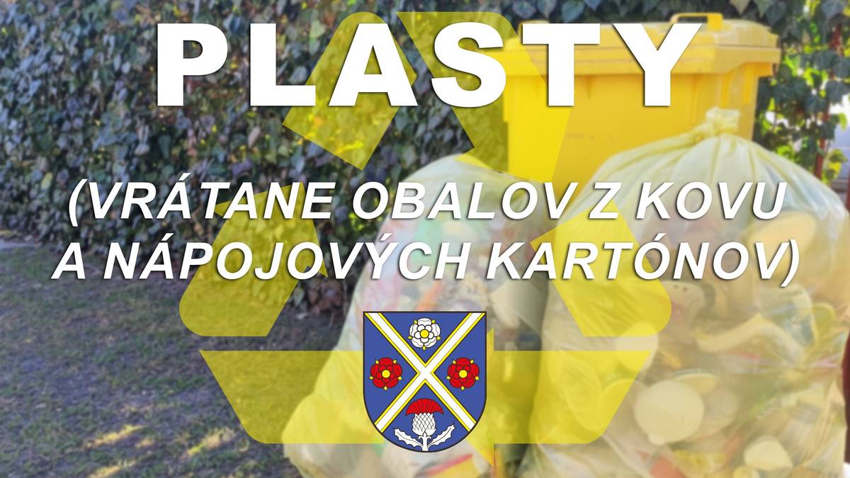 Vážení občania, zajtra sa v našej obci uskutoční zber PLASTOV priamo od vašich domov.  Žlté vrecia alebo nádoby (žltej farby alebo viditeľne označené nápisom PLASTY) vyložte na viditeľné a prístupné miesto najneskôr do 6:00 hod. v deň vývozu. Patria sem: Plasty: Nevratné fľaše z nápojov, plastové vrecká, kvetináče, vedrá, stoličky, domčeky, záhradný nábytok, baliace fólie, polystyrén, tégliky z jogurtov, obaly z CD, obaly z pracích a čistiacich prostriedkov či kozmetiky. Nápojové kartóny: Obaly z vína, džúsov, mlieka (tetrapaky). Kovy: Kovové obaly, konzervy, kovové výrobky a súčiastky, alobal, nápojové plechovky, kovové uzávery (vrchnáky), uzávery z jogurtov a od kompótov. Kovové obaly a kovy je taktiež možné odniesť do zberní kovov, prípadne na zberný dvor. Nepatria sem: Mastné obaly so zvyškom potravín, novodurové rúrky, podlahové krytiny, obaly z nebezpečných látok (napr. od motorových olejov, farieb a pod.), kovové obaly kombinované s iným materiálom, guma, molitan, hadice, autoplasty, plexisklo, žalúzie, sklo, kabelky, aranžérska hmota, bazény, kovové obaly obsahujúce zvyšky nebezpečných látok, znečistené fólie zo stavieb. Nadrozmerný kovový odpad je potrebné odniesť do zberní kovov, prípadne na zberný dvor. Ako správne triediť odpad, nájdete TU.