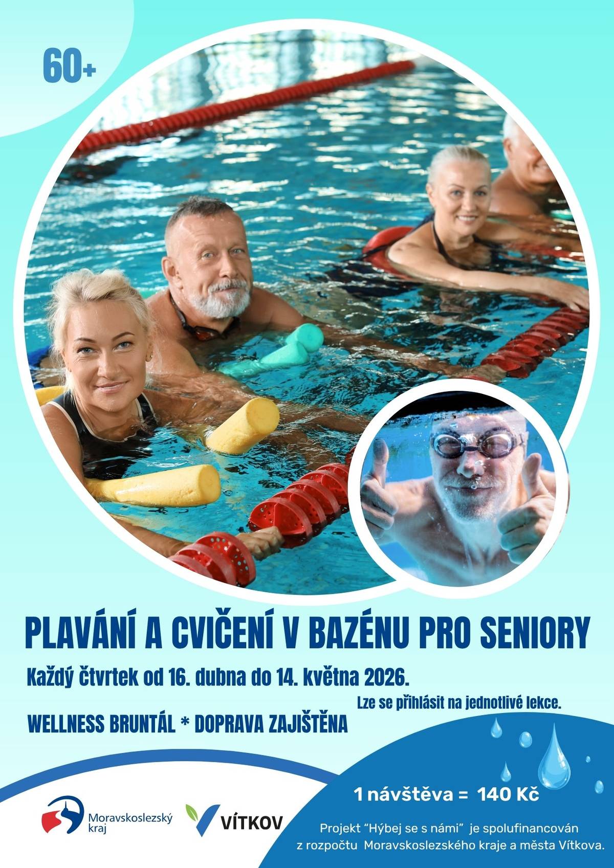 Vážení senioři, město Vítkov připravuje v rámci projektu Hýbej se s námi podpořeného z rozpočtu Moravskoslezského kraje od 16. dubna do 14. května každý čtvrtek výjezdy do Wellness centra v Bruntále na cvičení v bazénu a plavání.   Přihlášky ve vítkovském informačním centru.