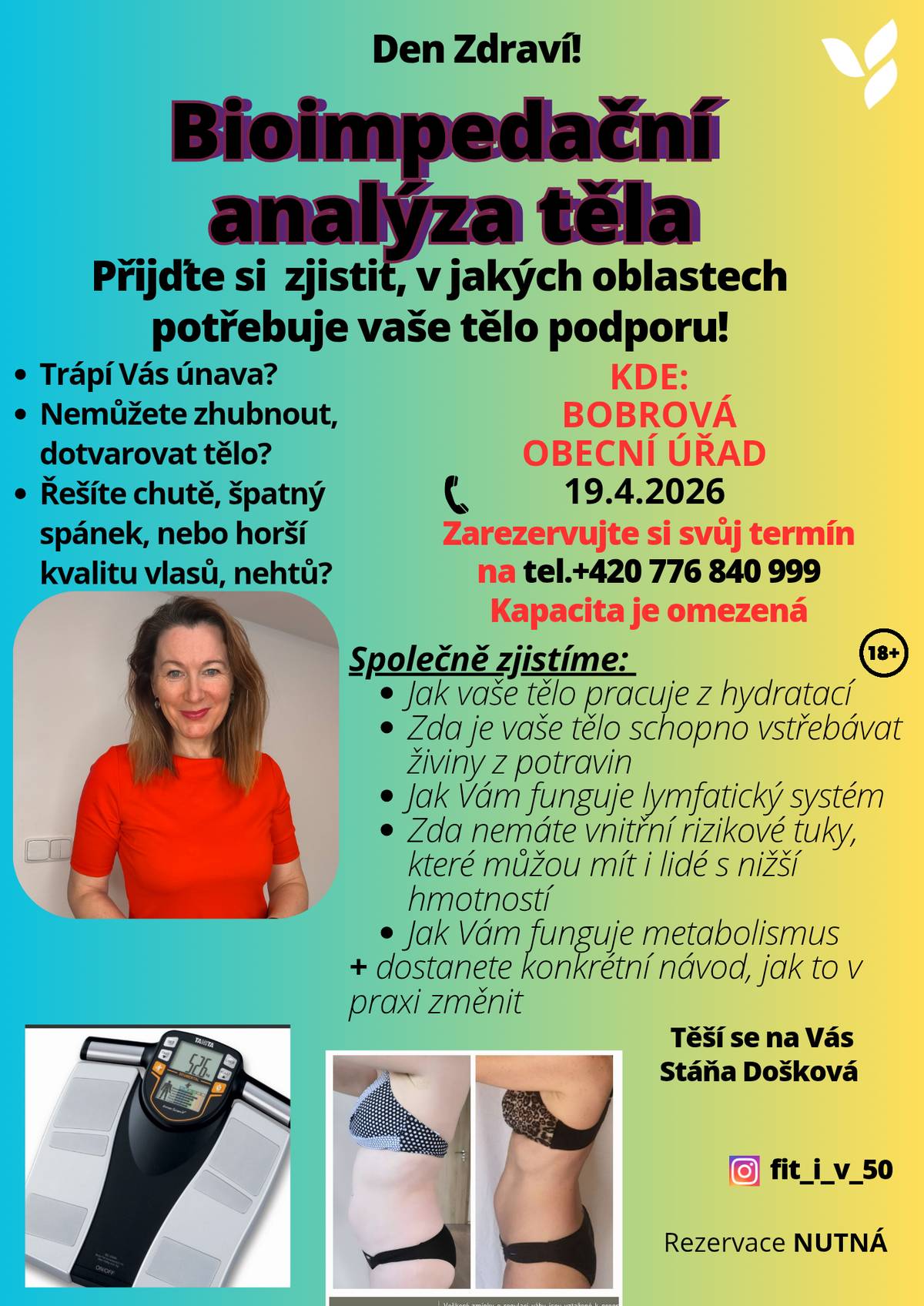 Vážení občané, srdečně Vás zveme na Den zdraví, který se uskuteční dne 19 dubna 2026 na Obecním úřadě v BOBROVÉ Součástí akce bude bioimpedanční analýza těla, která umožňuje zjistit složení těla, tedy podíl tuku, svalové hmoty a vody. Získáte také doporučení, jak podpořit své zdraví a kondici. Rezervace je nutná na telefonním čísle 776 840 999. Kapacita je omezena. Těšíme se na Vaši účast.