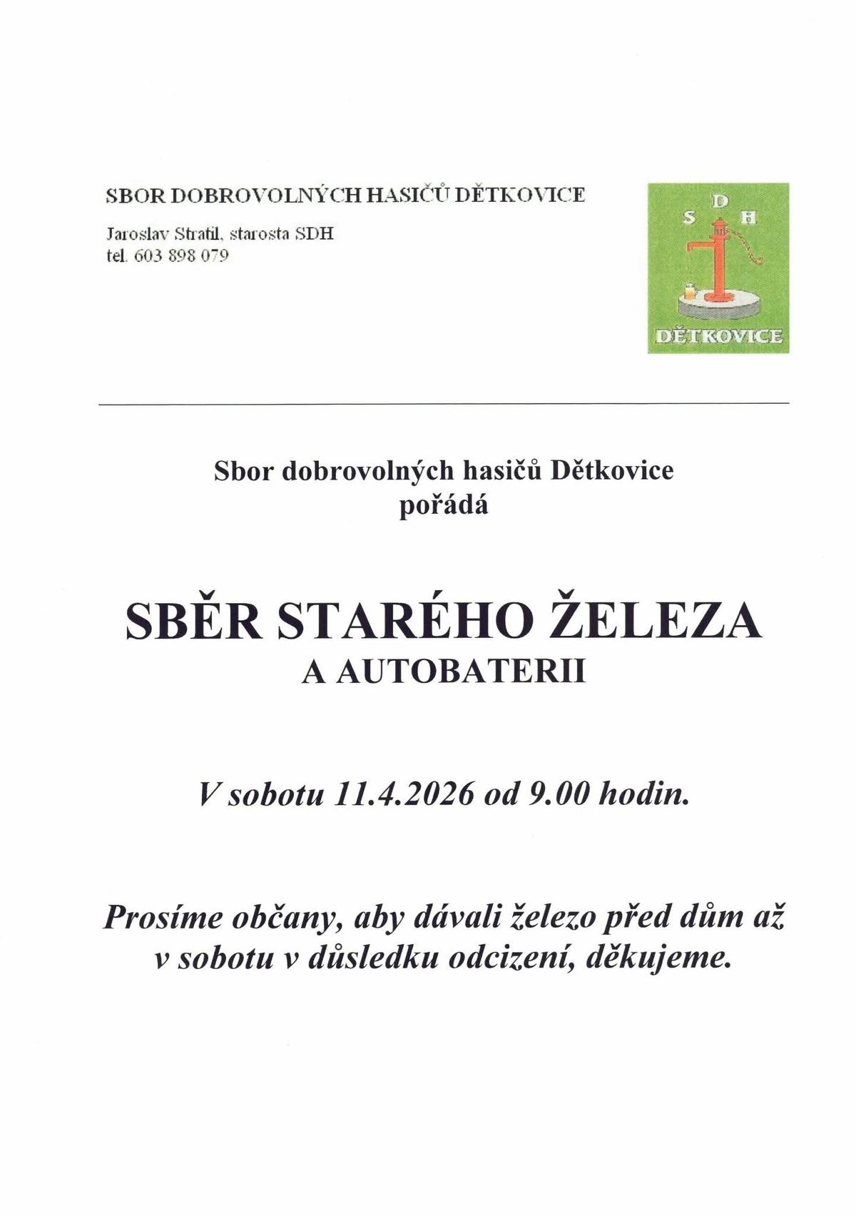 SDH Dětkovice oznamuje občanům, že v sobotu 11. 4. 2026 proběhne v naší obci od 9.00 hodin SBĚR STARÉHO ŽELEZA a AUTOBATERIÍ.