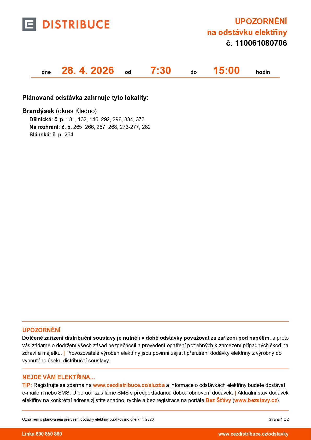 Dovolte, abychom Vás informovali o plánovaném přerušení dodávky elektrické energie  dne 28. 4. 2026 od 7:30 do 15:00 v rozsahu uvedeném v příloze této zprávy.