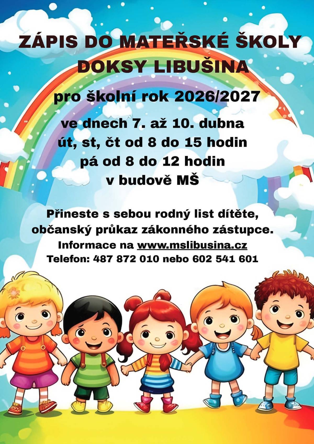 Mateřská škola Doksy Libušina zve k zápisu pro školní rok 2026/2027. 📅 Zápis proběhne ve dnech 7. až 10. dubna 2026 🕗 úterý, středa a čtvrtek od 8:00 do 15:00 hodin 🕗 v pátek od 8:00 do 12:00 hodin 📍 v budově mateřské školy K zápisu je potřeba přinést:  rodný list dítěte občanský průkaz zákonného zástupce  Více informací najdete na webu školy nebo na telefonech 487 872 010 a 602 541 601.