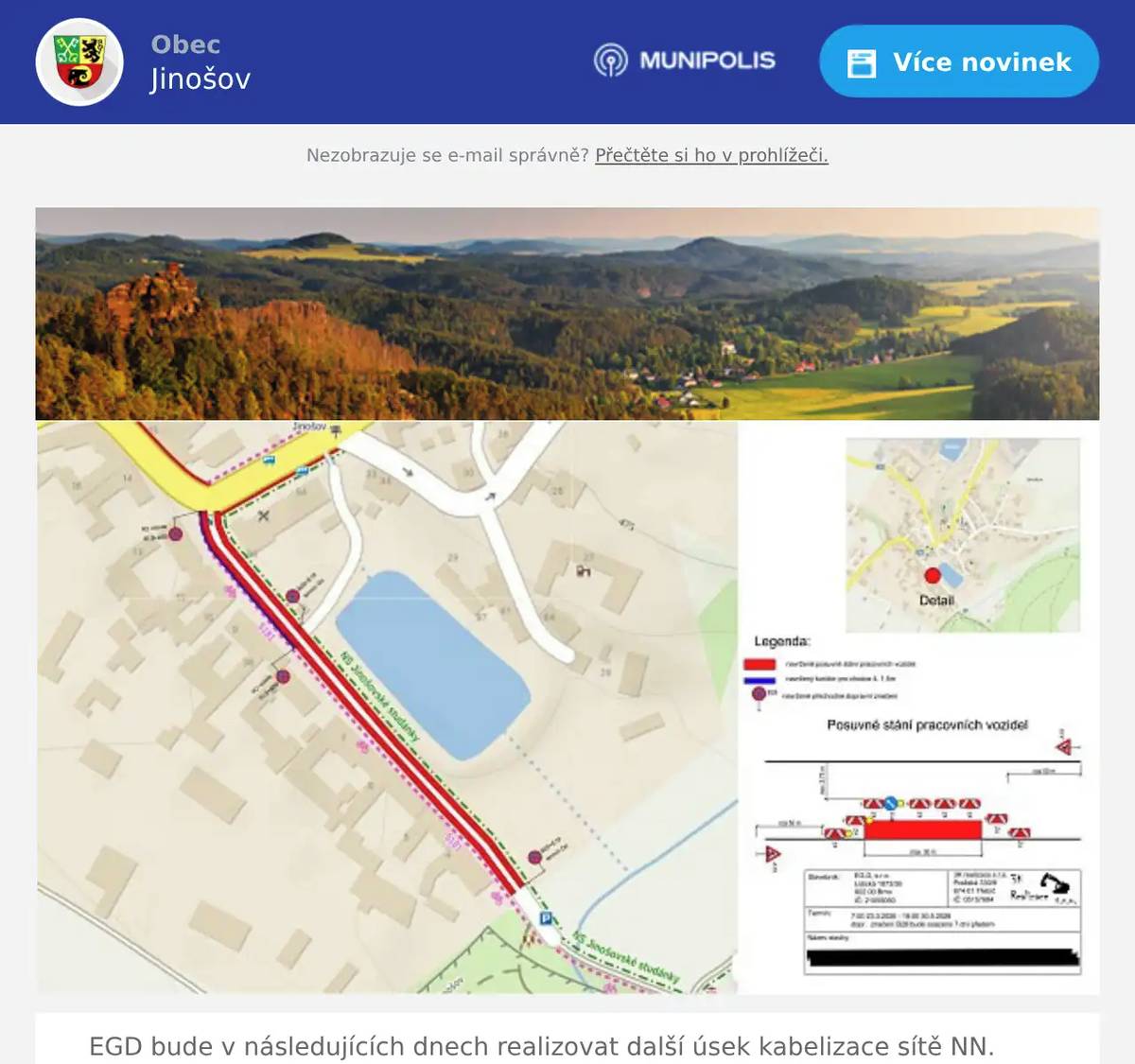 EGD bude v následujících dnech realizovat další úsek kabelizace sítě NN. Jedná se o úsek od křižovatky (u restaurace) směrem k oboře. Dojde k omezení stání vozidel v celé trase zejména parkoviště u rybníka.Práce budou započaty již 7.4.2026. Prosíme o parkování v jiné části obce, aby mohla stavba být brzo zrealizována. Děkujeme.