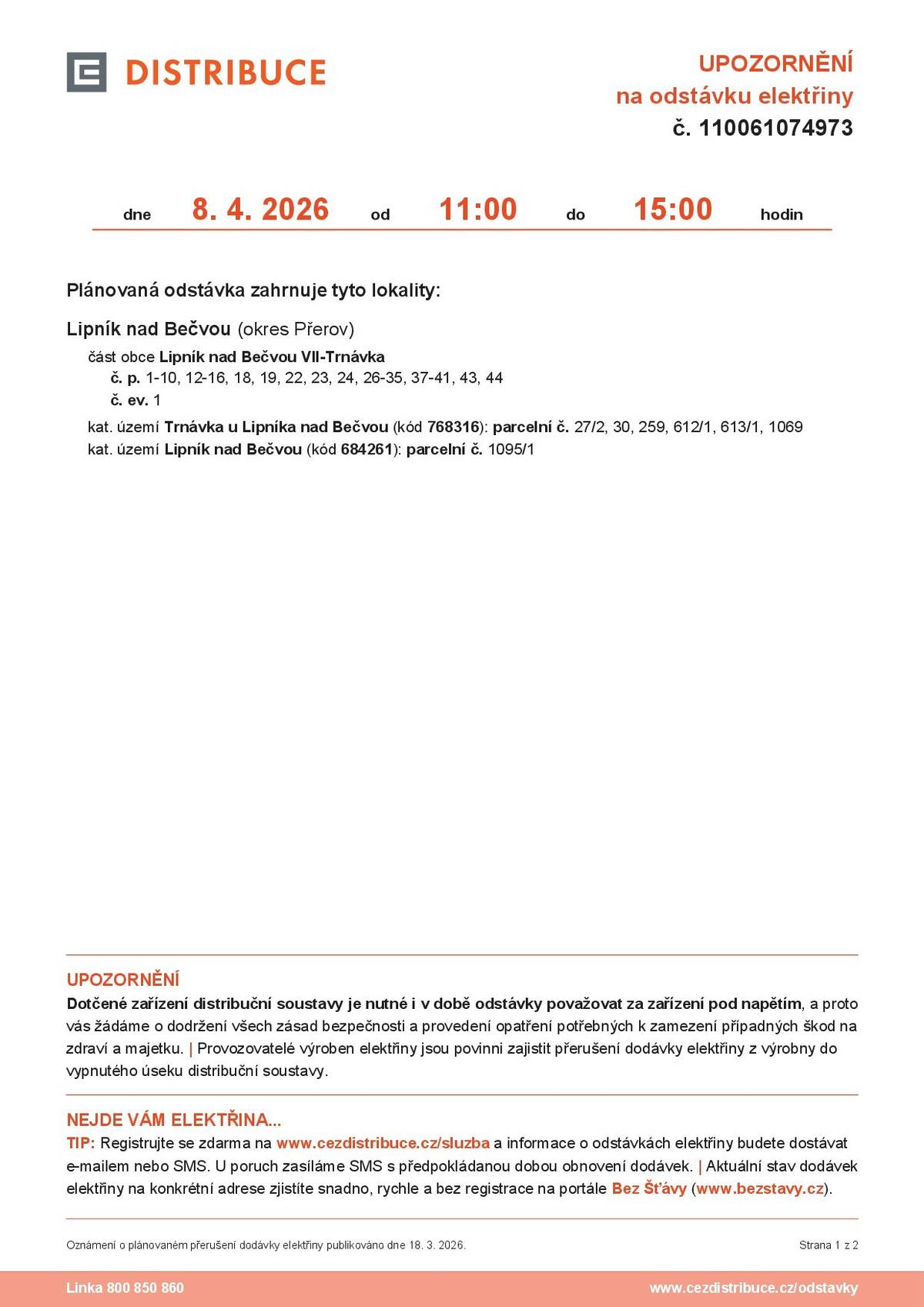 Dne 8. dubna dojde k plánovanému přerušení dodávky elektřiny v čase od 11:00 do 15:00 hodin z důvodu údržby distribuční sítě. Odstávka se týká části Lipník nad Bečvou VII-Trnávka (viz přiložená mapa).