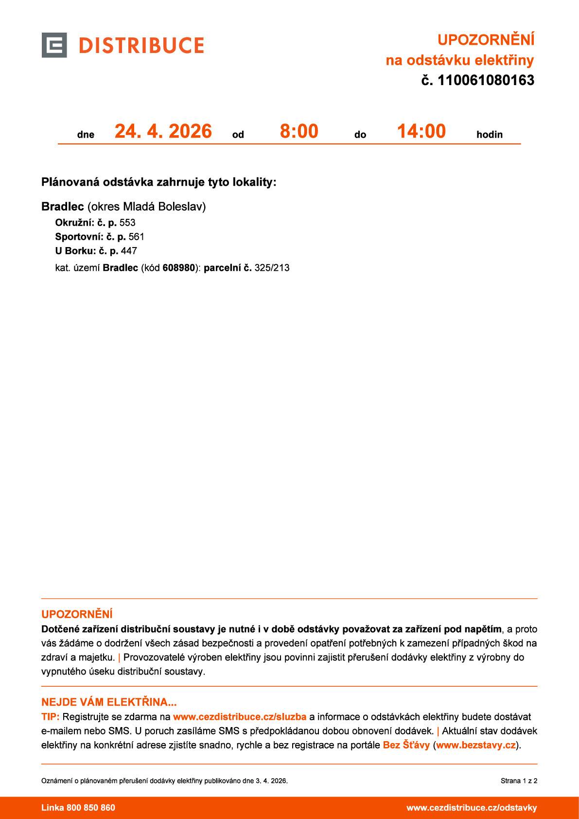 Plánovaná odstávka zahrnuje tyto lokality: Okružní čp. 553 Sportovní čp. 561 U Borku čp. 447 parcelní číslo 325/213