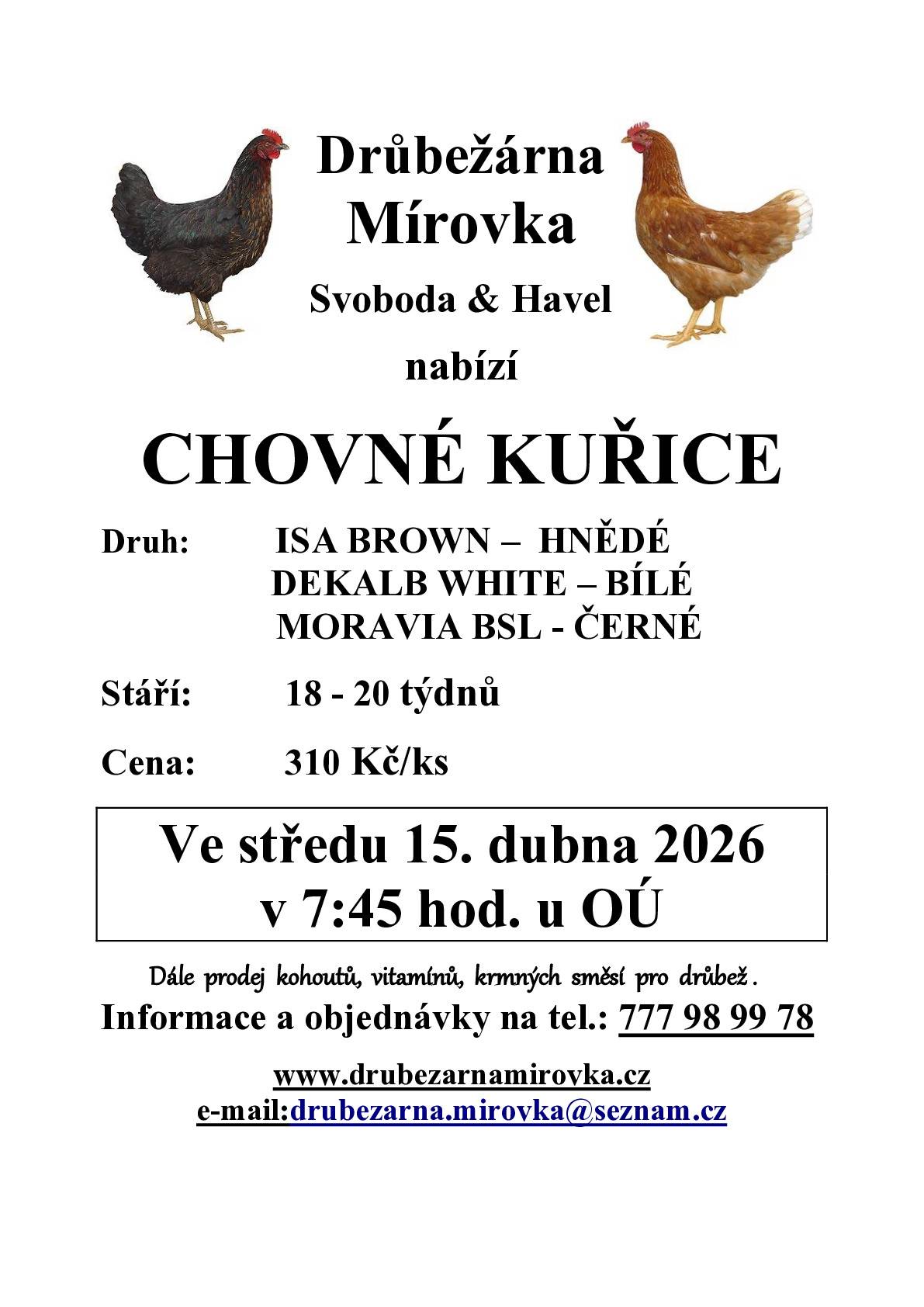 Drůbežárna Mírovka nabízí chovné kuřice - ve stáří 18 - 20 týdnů, cena 310,-/ks. Podej se uskuteční ve středu 15. dubna 2026 v 7:45 hod. u OÚ Škrdlovice.