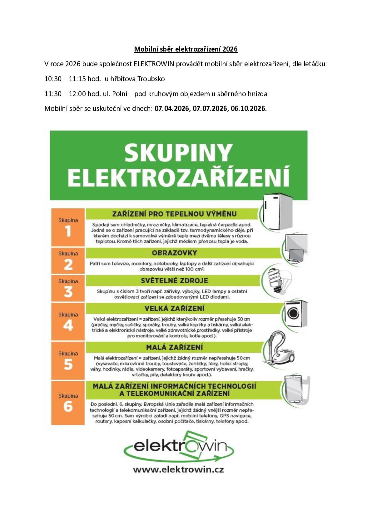 Mobilní sběr elektrozařízení proběhne 7. dubna 2026 v době od 10:30 - 11:15 hod. u hřbitova v Troubsku a od 11:30 - 12:00 hod. na ul. Polní (pod kruhovým objezdem u sběrného místa). Provádí společnost ELEKTROWIN.