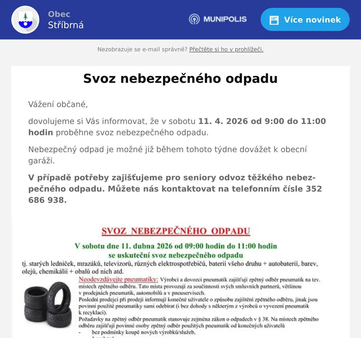 Vážení občané, dovolujeme si Vás informovat, že v sobotu 11. 4. 2026 od 9:00 do 11:00 hodin proběhne svoz nebezpečného odpadu. Nebezpečný odpad je možné již během tohoto týdne dovážet k obecní garáži. V případě potřeby zajišťujeme pro seniory odvoz těžkého nebezpečného odpadu. Můžete nás kontaktovat na telefonním čísle 352 686 938.
