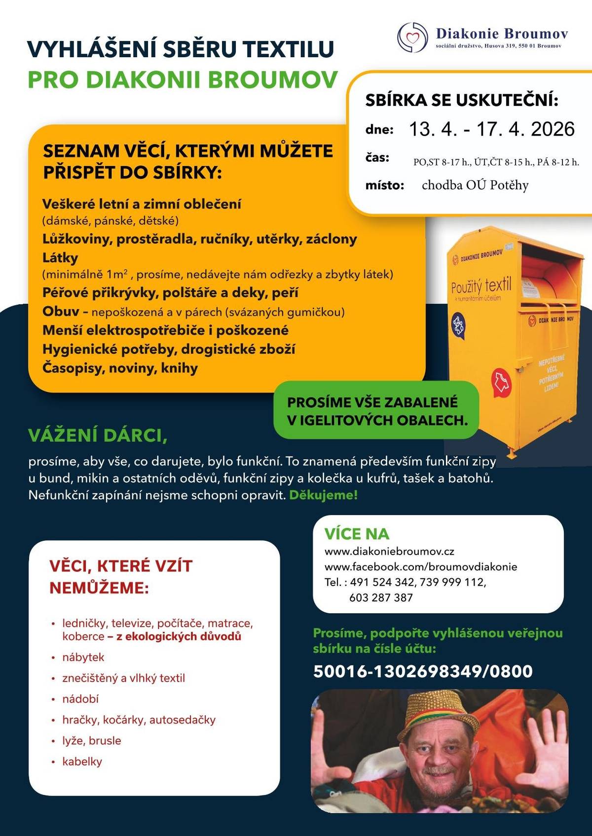 Diakonie Broumov vyhlašuje sbírku použitého ošacení. Věci čisté a řádně zabalené v igelitových obalech můžete nosit na chodbu obecního úřadu v Potěhách v době: 13.4. - 17. 4. 2026 PO, ST  8 - 17 hodin ÚT, ČT   8 - 15 hodin PÁ  8 - 12 hodi