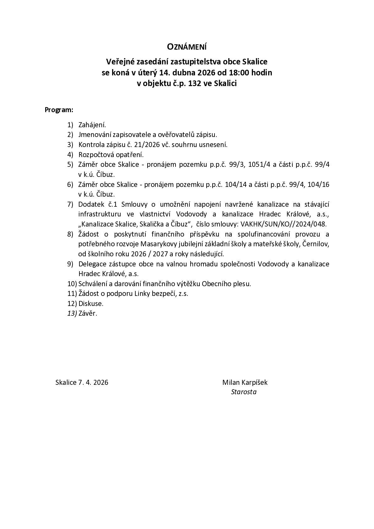 Veřejné zasedání zastupitelstva obce Skalice se bude konat v úterý 14.4.2026 od 18 hodin v zasedací místnosti OÚ ve Skalici čp. 132.Všichni jste zváni!