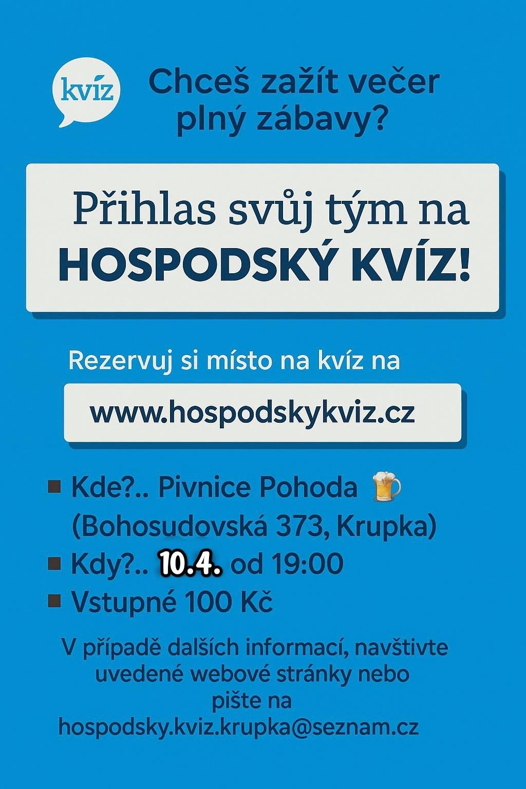 Přihlas svůj tým na kvíz, který se uskuteční v pátek 10. dubna od 19 hodin v pivnici Pohoda. Vstupné 100 Kč.