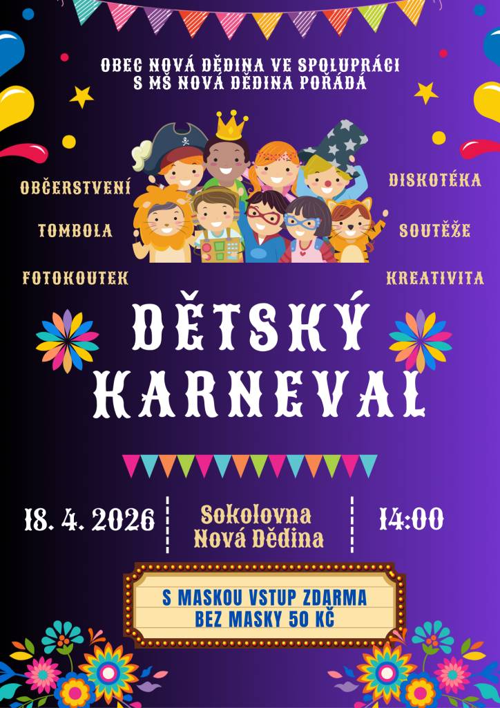 Obec Nová Dědina ve spolupráci s MŠ Nová Dědina všechny srdečně zve na dětský karneval, který se uskuteční v sobotu 18.4. od 14 hodin v místní sokolovně.