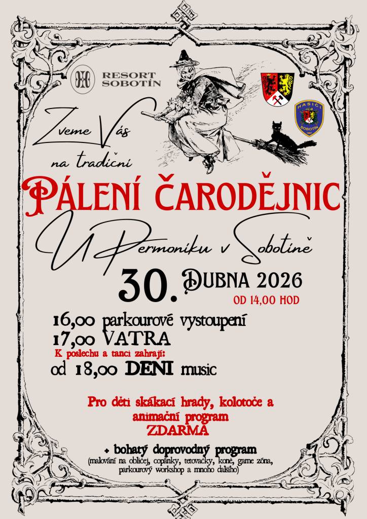 > Resorts Sobotín ve spolupráci s Obcí Sobotín a SDH Sobotín pořádají tradiční "Pálení čarodějnic" ve čtvrtek 30.4.2026 od 14:00 hodin u Permoníku v Sobotíně.  > bohatý doprovodný program   > 16:00 hod. parkourové vystoupení  > 17:00 hodin VATRA  > 18:00 hodin zahraje k tanci a poslechu DEMI musi