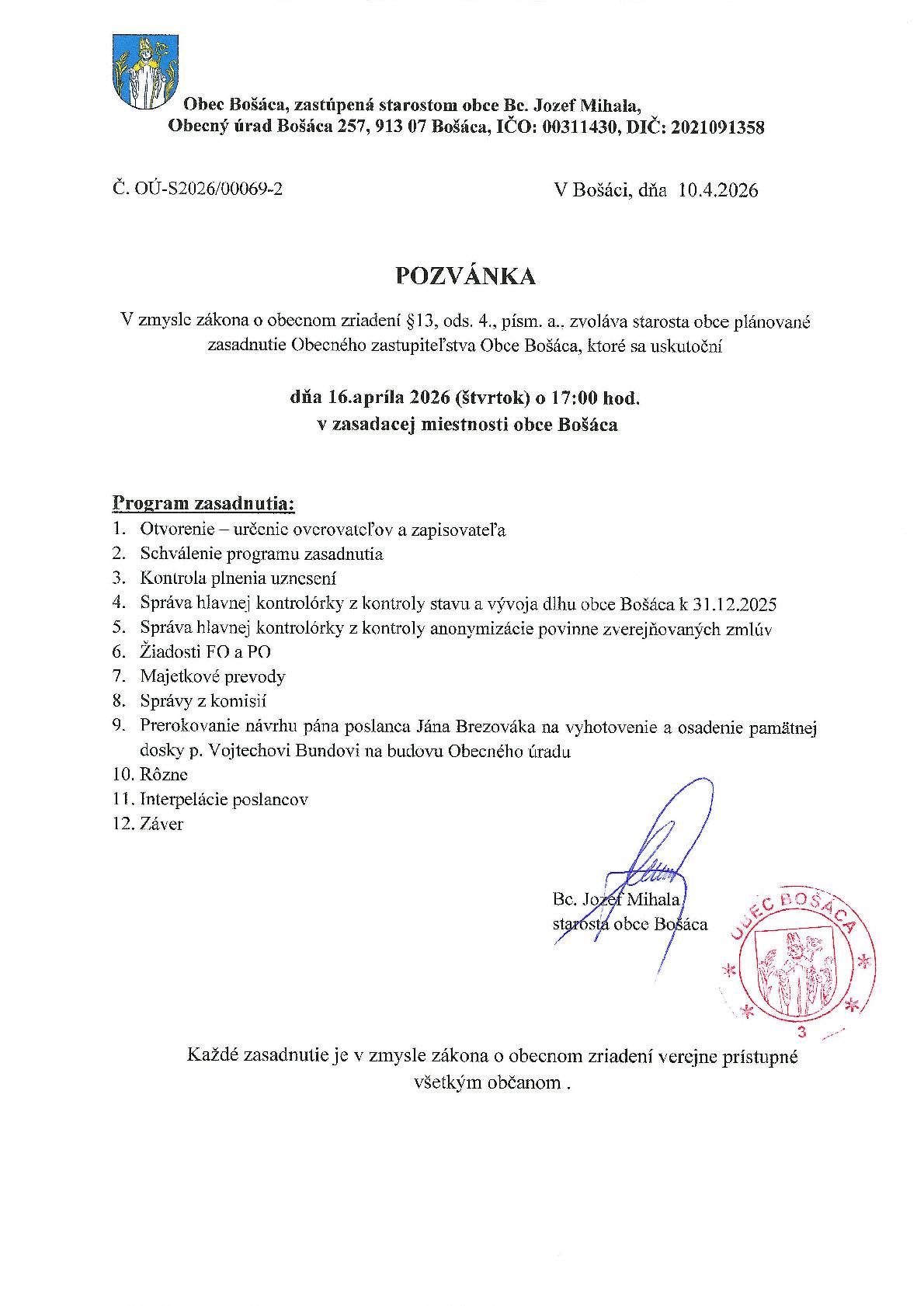 V zmysle zákona o obecnom zriadení §13, ods. 4., písm. a., zvoláva starosta obce plánované zasadnutie Obecného zastupiteľstva Obce Bošáca, ktoré sa uskutoční dňa 16. apríla 2026 (štvrtok) o 17:00 hod. v zasadacej miestnosti obce Bošáca.