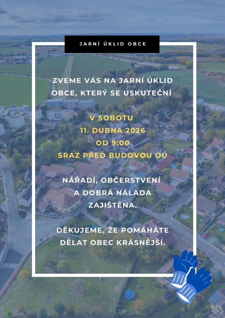 V sobotu 11.04.2026 se od 9:00 hod. bude konat tradiční jarní úklid obce.  Žádáme všechny dobrovolníky, aby přišli na místo srazu před obecní úřad, kde budou poskytnuty rukavice, pytle, nářadí.  Na konci akce se můžete těšit na občerstvení v místní Hasičské zbrojnici.
