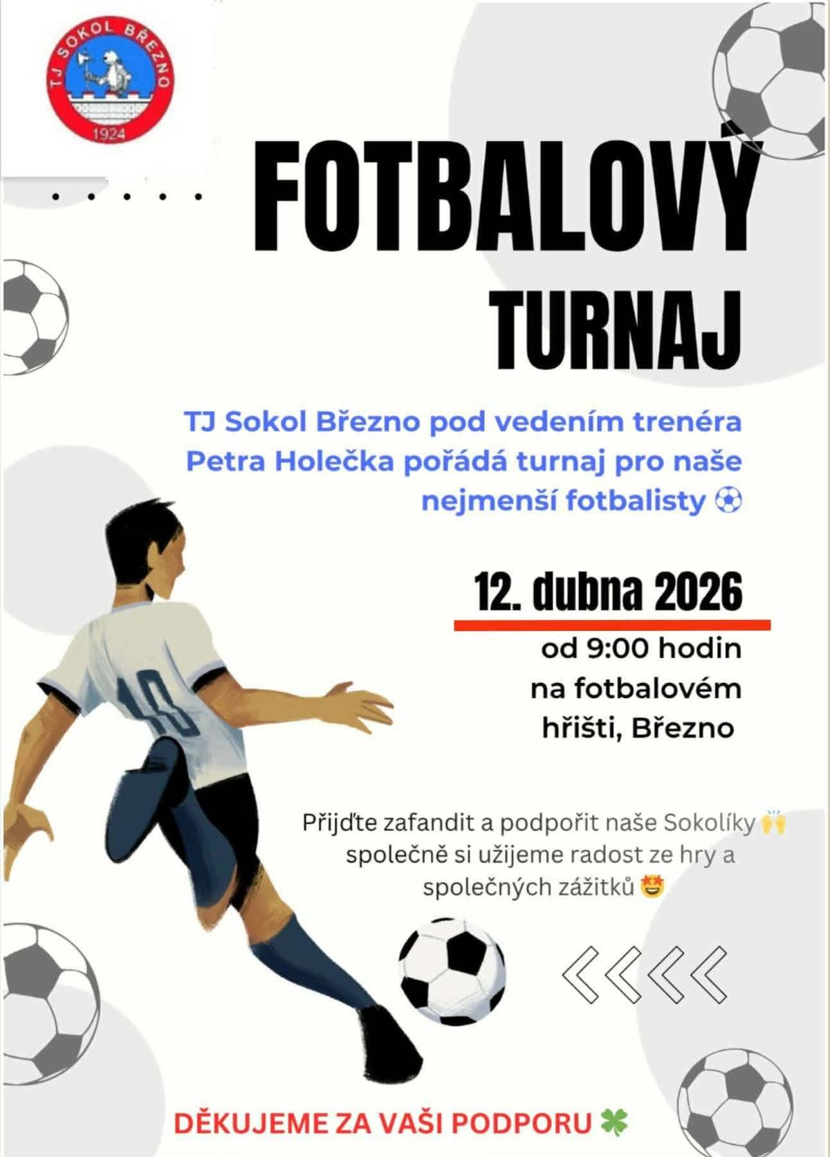 ⚽️ Bambini turnaj ve Březně! Už tuto neděli 12. 4. od 9:00 na fotbalovém hřišti ve Březně. Čeká nás turnaj těch nejmenších Sokolíků – celkem 14 týmů z 8 klubů (my máme 2 kategorie) ⚽️ Přijďte podpořit děti a užít si dopoledne plné radosti a sportu. 🍀 Těšíme se na vás! Děkujeme všem za podporu 🫶