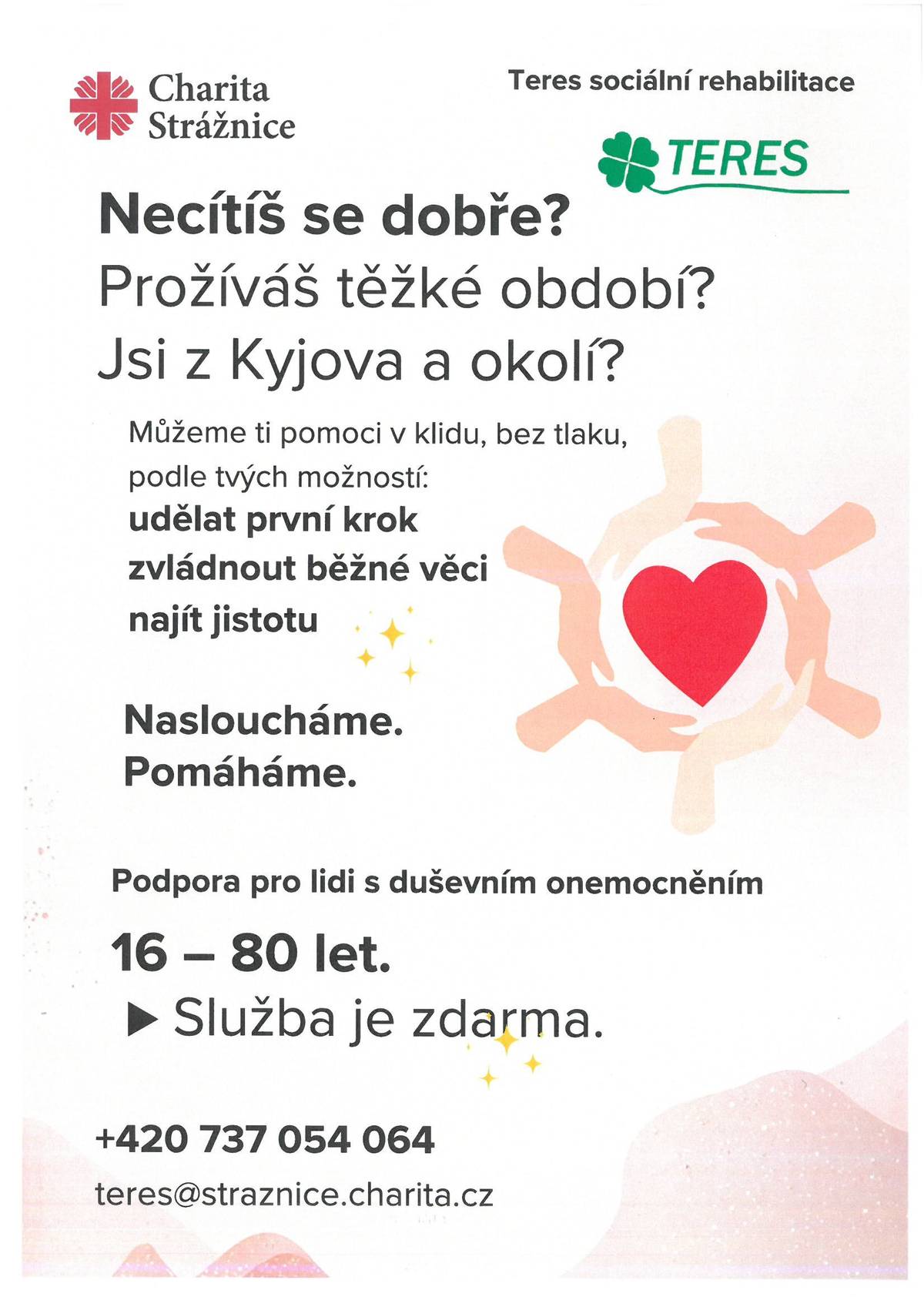 Podpora pro lidi s duševním onemocněním, 16 - 80 let. Služba je zdarma. Tel. kontakt: 737 054 064, více na letáku.