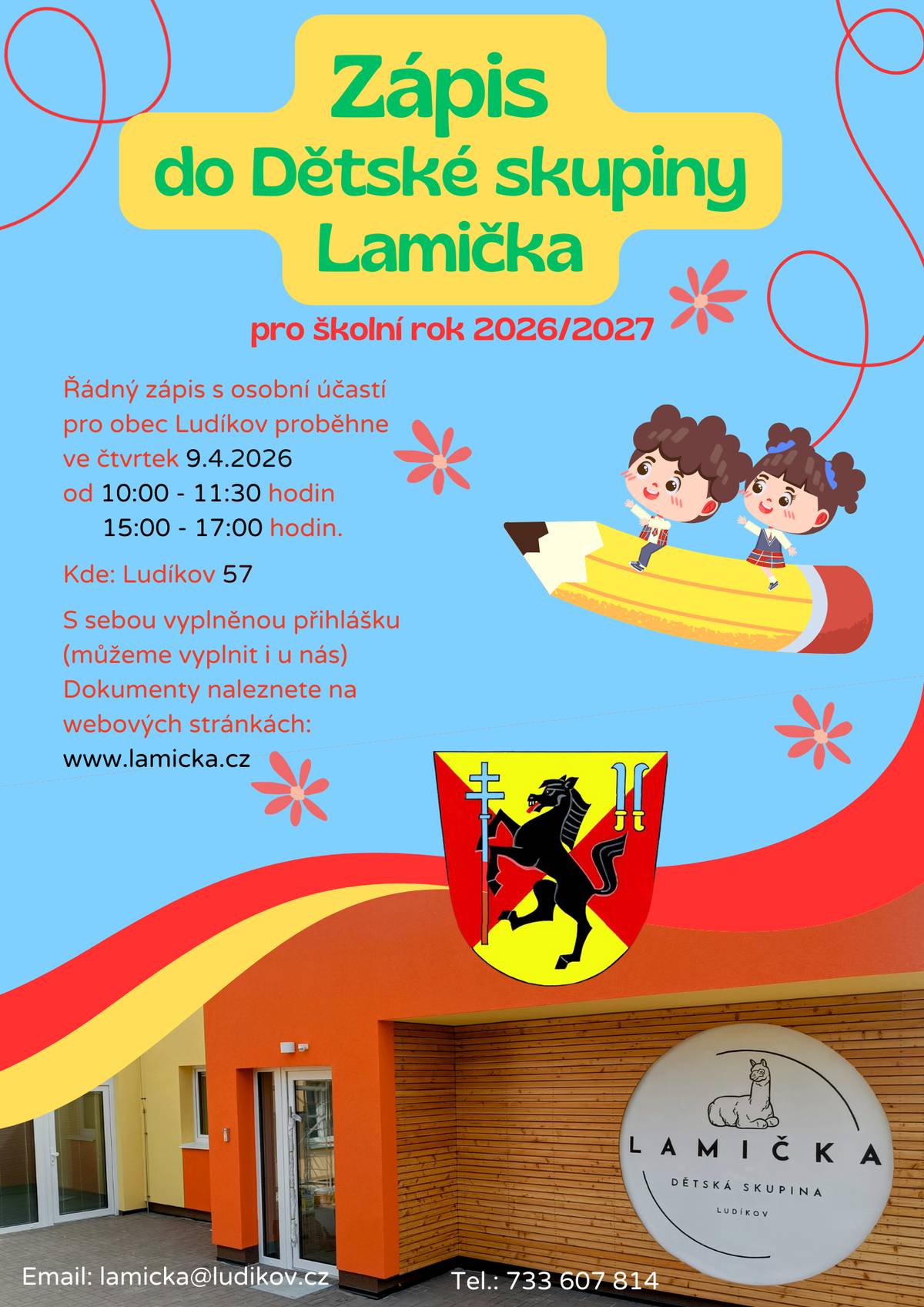 Ve čtvrtek 9.4.2026 od 10 - 11:30 a od 15:00 do 17:00 h bude v Ludíkově č. p. 57 probíhat zápis do Dětské skupiny Lamička pro školní rok 2026/2027, více informací naleznete na webových stránkách www.lamicka.cz nebo na tel.: 733 607 814. Těšíme se na Vás.