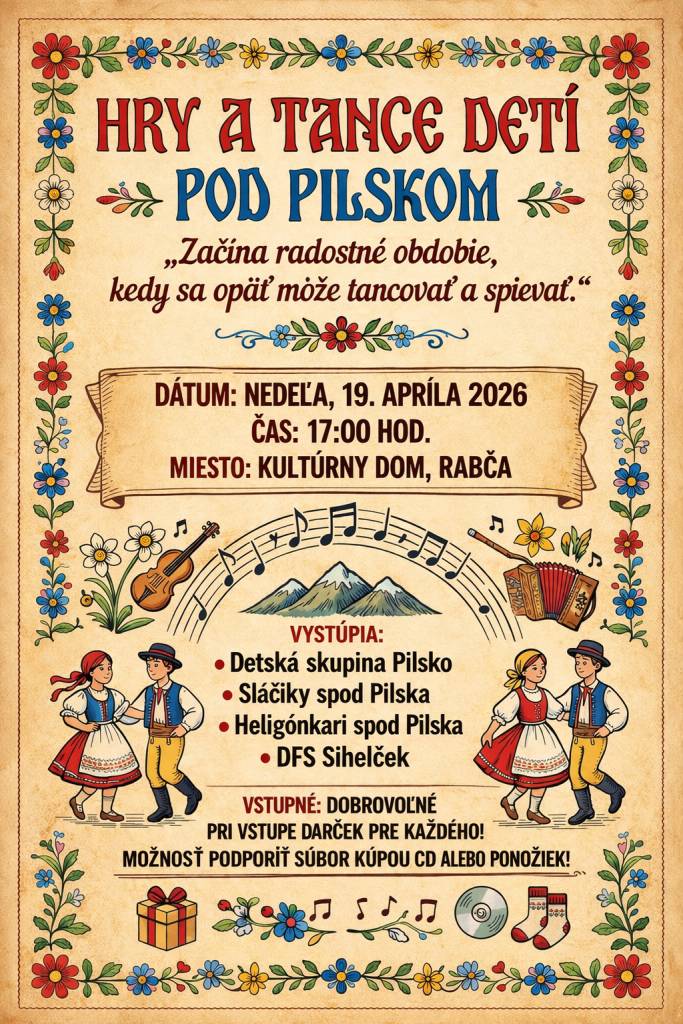 Pozývame vás na krásne popoludnie plné detského folklóru, hudby a tradícií.   Nedeľa, 19. apríl 2026  17:00 hod.   Kultúrny dom Rabča