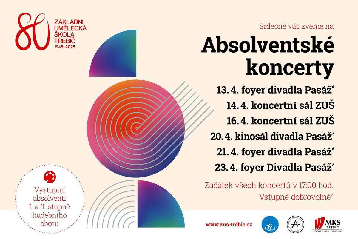 Srdečně vás zveme na absolventské koncerty Základní umělecká škola Třebíč si vás dovoluje pozvat na slavnostní vystoupení absolventů I. a II. stupně hudebního oboru. Přijďte podpořit mladé talenty a užít si příjemný hudební zážitek. 📅 Termíny koncertů: • 13. dubna – foyer divadla Pasáž • 14. dubna – koncertní sál ZUŠ • 16. dubna – koncertní sál ZUŠ • 20. dubna – kinosál divadla Pasáž • 21. dubna – foyer divadla Pasáž • 23. dubna – foyer divadla Pasáž 🕔 Začátek všech koncertů je v 17:00 hodin 🎟️ Vstupné je dobrovolné Těšíme se na vaši návštěvu!