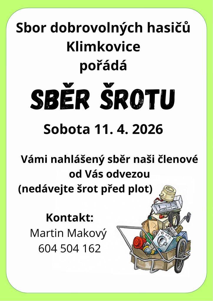 V sobotu 11. 4. 2026 proběhne v Klimkovicích vámi nahlášený sběr šrotu. Naši členové si kovový odpad vyzvednou přímo u vás doma a odvezou ho.  Kontakt pro nahlášení sběru:  Martin Makový  604 504 162
