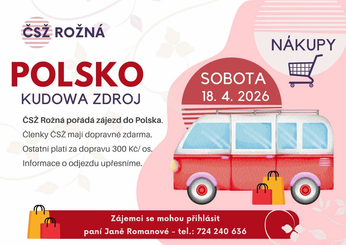 Český svaz žen Rožná pořádá v sobotu 18. dubna 2026 zájed na nákupy do Polska. Bližší informace viz přiložený leták.