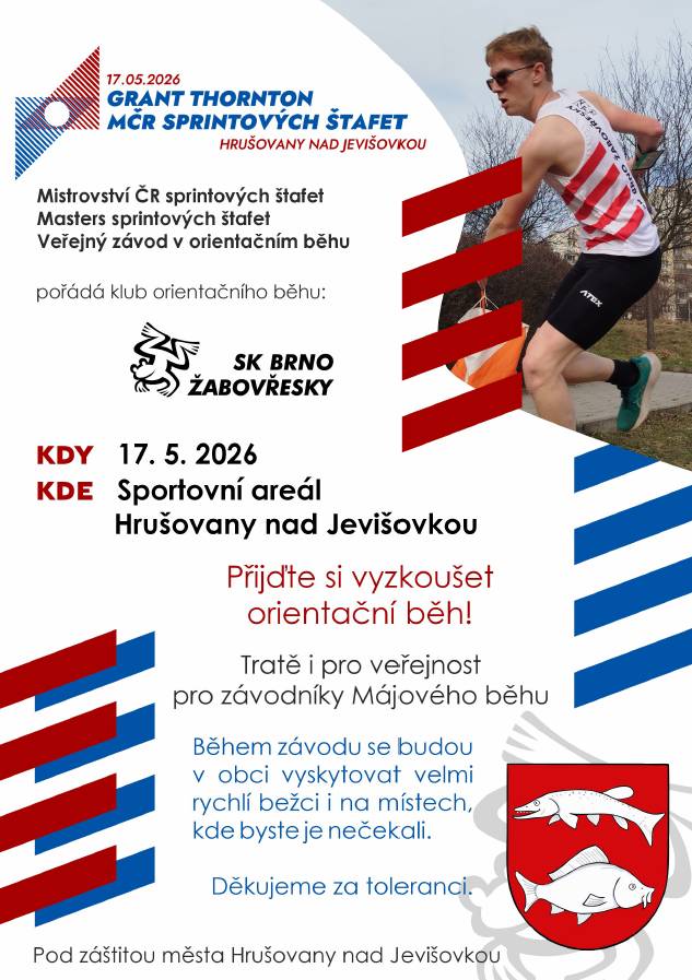 Mistrovství ČR sprintových štafet  Masters sprintových štafet  Veřejný závod v orientačním běhu  pořádá klub orientačního běhu SK Brno Žabovřesky  kdy: 17.5.2026  kde: Sportovní areál Hrušovany nad Jevišovkou