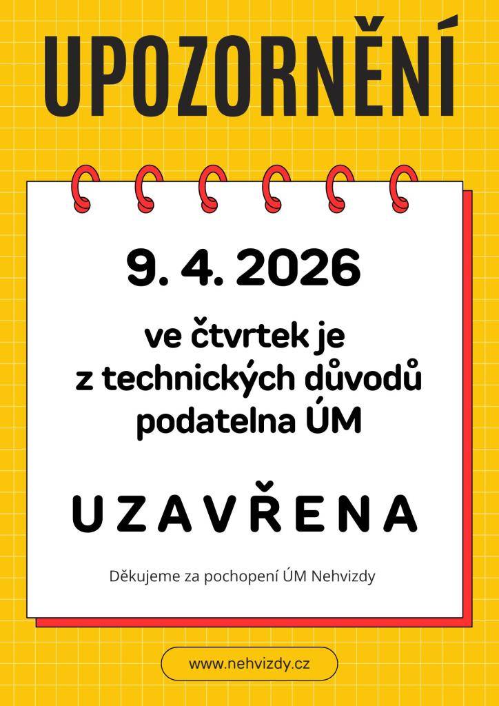 Dne 09.04.2026 bude podatelna Úřadu městyse Nehvizdy z technických důvodů uzavřena. Děkujeme za pochopení a omlouváme se za způsobené potíže.