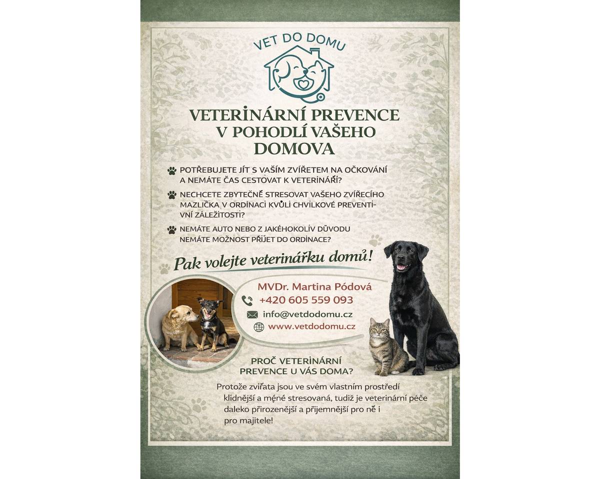 Veterinární prevence z pohodlí vašeho domova. Kontakt: MVDr. Martina Pódová, tel.: 605 599 093, www.vetdodomu.cz, více na letáku.