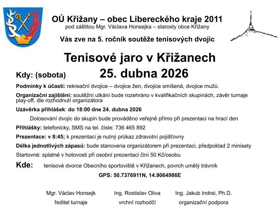 Zveme Vás na turnaj tenisových dvojic pro rekreační hráče v sobotu 25.4. 2026 od 9:00 na obecní sportoviště v Křižanech. Podmínky účasti: rekreační hráči - dvojice žen, dvojice mužů, smíšené dvojice. Uzávěrka přihlášek 24.4.2026, do 18:00 na tel. čísle 736 465 892, startovné 50 Kč.