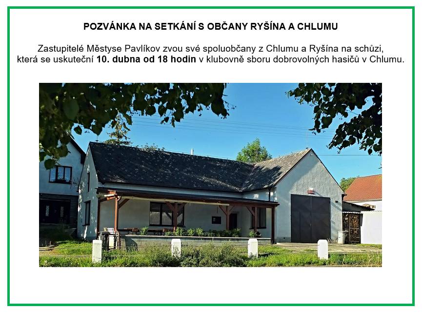 Zastupitelé Městyse Pavlíkov zvou své spoluobčany z Chlumu a Ryšína na schůzi, která se uskuteční 10.dubna od 18 hodin v klubovně sboru dobrovolných hasičů v Chlumu.
