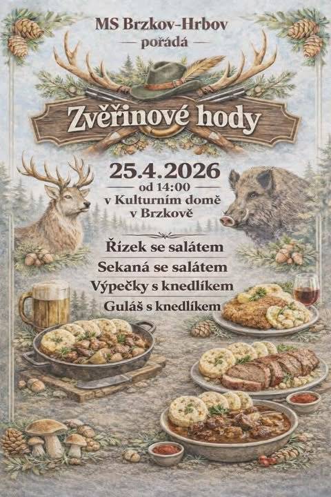 MS Brzkov–Hrbov vás srdečně zve na Zvěřinové hody, které se uskuteční 25. 4. 2026 od 14:00 v Kulturním domě v Brzkově. Těšit se můžete na tradiční speciality:   Řízek se salátem   Sekaná se salátem   Výpečky s knedlíkem   Guláš s knedlíkem   Přijďte si užít příjemné odpoledne s dobrým jídlem a pohodovou atmosférou. Těšíme se na vás.