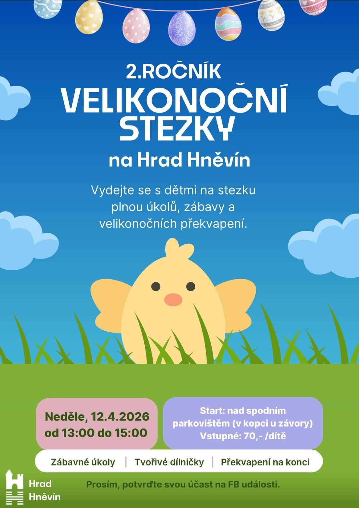 Přijďte si s dětmi užít jarní dobrodružství na druhý ročník oblíbené Velikonoční stezky, která se koná v neděli 12. dubna 2026 na hradě Hněvín. Probíhat bude od 13:00 do 15:00 a startuje se nad spodním parkovištěm (v kopci u závory). Vstupné je 70 Kč/ dítě. Více informací zde.