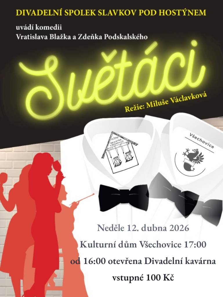 Divadelní spolek Slavkov pod Hostýnem uvádí komedii Světáci.  V neděli 12. dubna 2026 v KD Všechovice v 17:00. Od 16:00 otevřena divadelní kavárna.   Vstupné 100,-