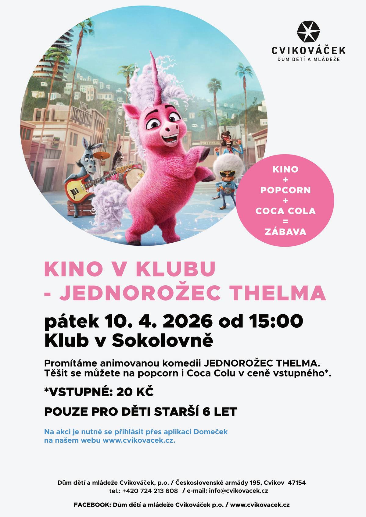 Jednorožec Thelma je animovaná hudební komedie. Thelma je obyčejný malý poník z farmy, který má velký dar, úžasný hlas, a ještě větší sen: stát se hudební hvězdou se svou kapelou. Cesta ke slávě je však trnitá, dokud nezasáhne osud. Srdečně zve tým DDM Cvikováček