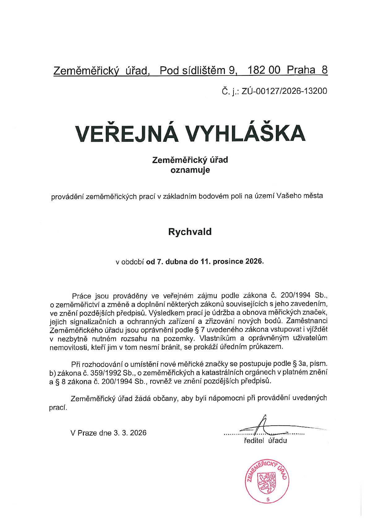 Zeměměřický úřad oznamuje, že na území města Rychvald budou v období od 7. dubna do 11. prosince 2026 prováděny zeměměřické práce. Tyto práce jsou prováděny ve veřejném zájmu a jejich cílem je zejména obnova a údržba měřických značek, jejich signalizačních a ochranných zařízení a zřizování nových bodů. Zaměstnanci Zeměměřického úřadu jsou oprávněni vstupovat a vjíždět v nezbytně nutném rozsahu na pozemky. Vlastníkům a oprávněným uživatelům nemovitostí se prokazují úředním průkazem. Zeměměřický úřad žádá občany o součinnost při provádění uvedených prací.