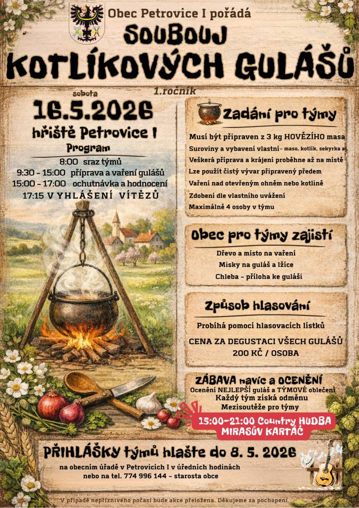 Obec Petrovice I vás srdečně zve na 1. ročník souboje kotlíkových gulášů, který se uskuteční v sobotu 16. května 2026 na hřišti v Petrovicích I. Veškeré informace najdete na přiloženém plakátu.  Přijďte si užít den plný skvělého jídla, přátelské atmosféry, hudby a zábavy!