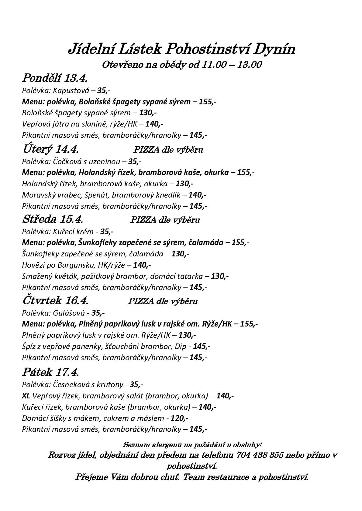 Zveme vás na obědy do našeho pohostinství v budově bývalé školy na návsi. Jídlení lístek na příští týden zasíláme v příloze a všem strávníkům přejeme dobrou chuť.