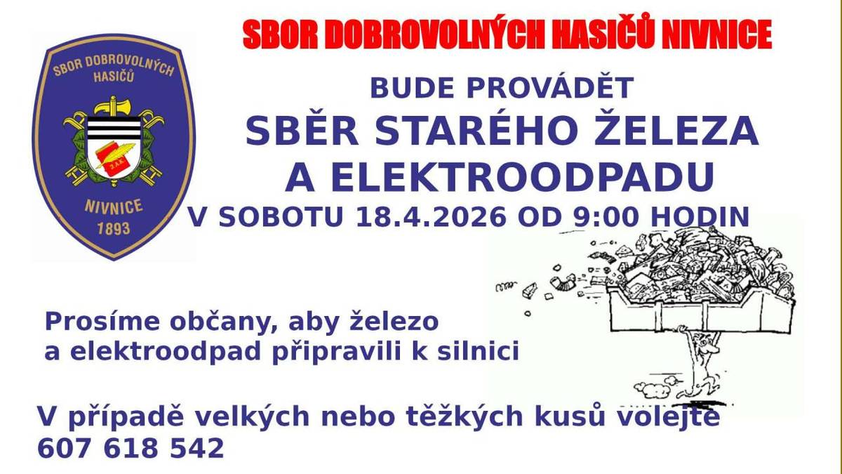 SDH Nivnice pořádá sběr starého železa a elektroodpadu v sobotu 18.4.2026 od 9:00. Prosí občany, aby železo a elektroodpady připravili k silnici.   V případě velkých nebo těžkých kusů volejte na tel.: 607 618 542.