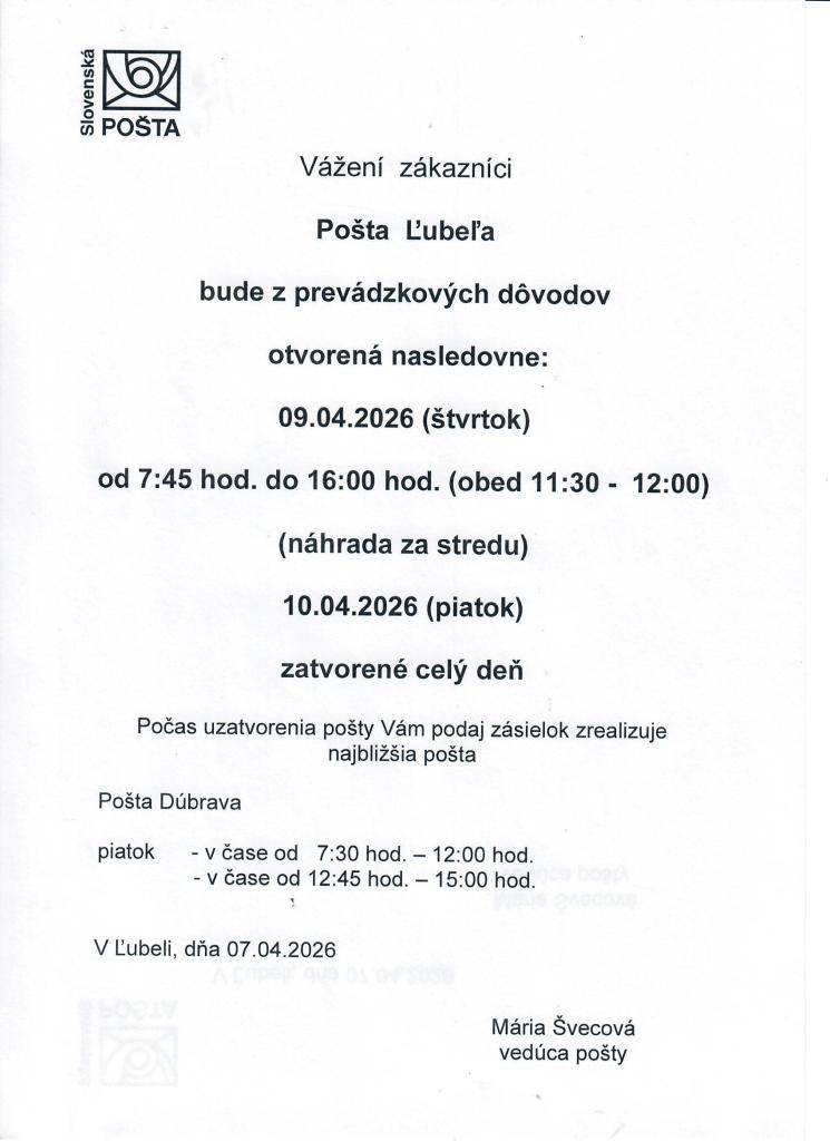 Pošta Ľubeľa bude z prevádzkových dôvodov otvorená nasledovne: 9.4.2026  štvrtok od 7:45 hod do 16:00 hod  a 10.4.2026 v piatok zatvorené celý deň.