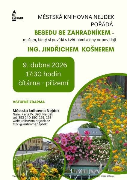 Dnes 9. dubna od 17:30 zveme všechny milovníky zahrad a pěstování na besedu s městským zahradníkem Ing. Jindřichem Košnerem. Beseda bude zaměřena především na květinovou výzdobu, kolem které v našem městě každý den procházíme. Náš zahradník se o ni stará a podělí se s návštěvníky o cenné rady, jak květiny správně pěstovat. Přidá také své zkušenosti i praktické tipy, které se budou hodit každému, kdo rád tráví čas na zahradě. MěK Nejdek