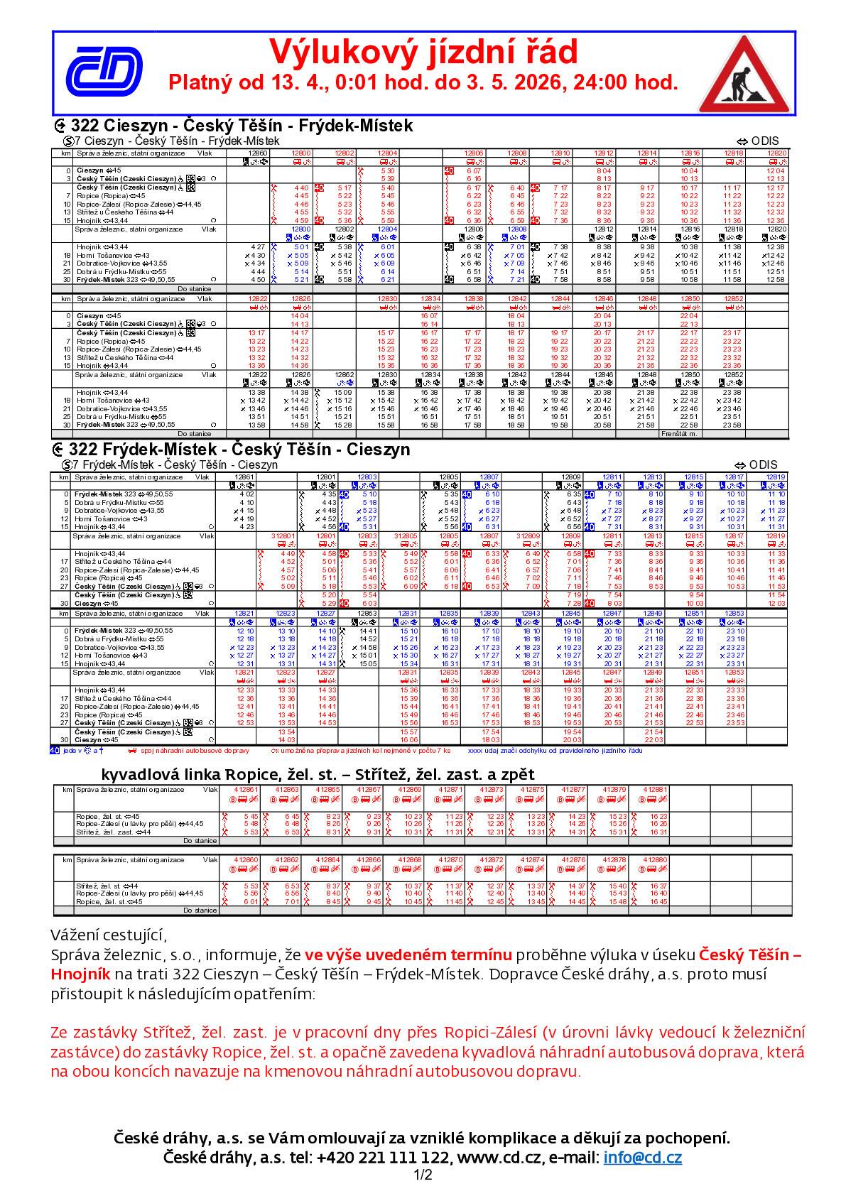 dovolujeme si informovat o plánované výluce ČD s náhradní autobusovou dopravou na trati 322 Frýdek-Místek - Cieszyn, dvě etapy a to v úseku Frýdek-Místek - Hnojník 13.04.2026 - 03.05.2026  a Frýdek-Místek - Český Těšín (Cieszyn) 04.05.2026 - 07.05.2026.