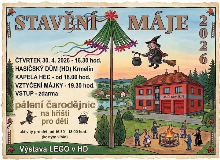 Vážení občané, ve čtvrtek 30. dubna 2026 v 16:30 hodin se v naší obci koná tradiční STAVĚNÍ MÁJE, které bude probíhat u hasičského domu v Krmelíně. Na hřišti u spotovní haly bude probíhat program pro děti. Od 18:00 bude k poslechu hrát kapela HEC. VSTUP - ZDARMA !