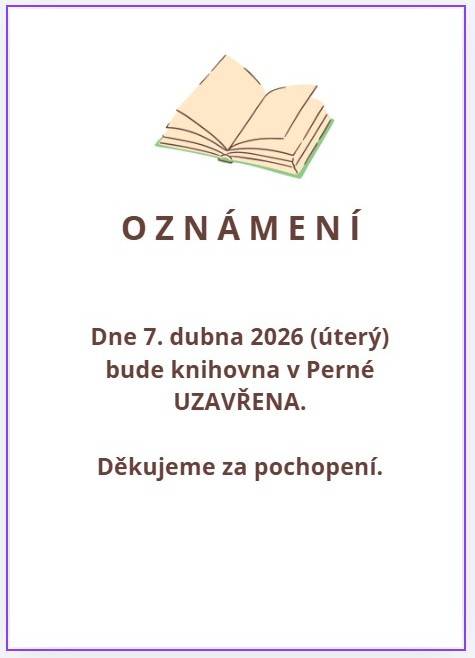 V úterý 7.4.2026 bude knihovna v Perné uzavřena.