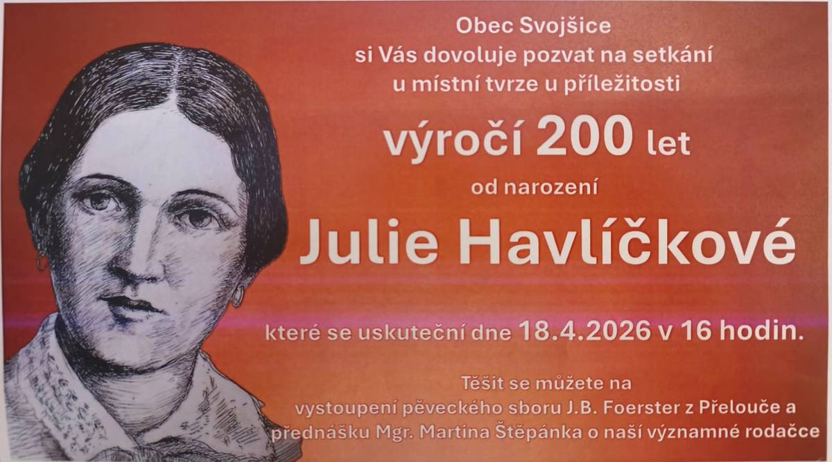 Obec Svojšice Vás zve na setkání u příležitosti výročí 200 let od narození Julie Havlíčkové dne 18.4.2026 v 16 hod u místní tvrze.