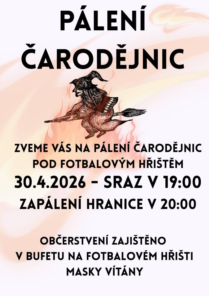 Zveme vás na tradiční akci Pálení čarodějnic, která se uskuteční 30. dubna 2026 pod fotbalovým hřištěm. Sraz proběhne v 19:00 a zapálení hranice je naplánováno na 20:00. Občerstvení bude zajištěno v bufetu na místě, a proto si nezapomeňte přinést dobrou náladu a případně se převléknout do masek.